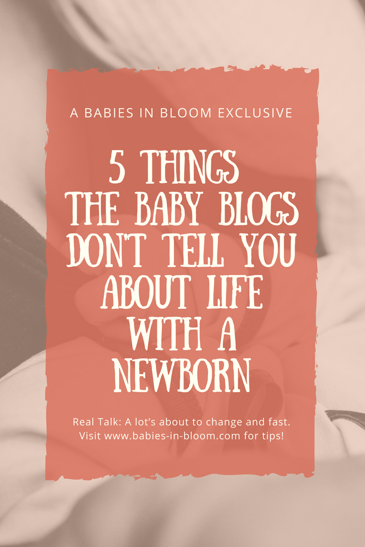 5 Things The Baby Blogs Do Not Tell You About Life With A Newborn